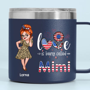 4th of July Love is Being Called Nana Grandma - Personalized 14oz Stainless Steel Tumbler With Handle