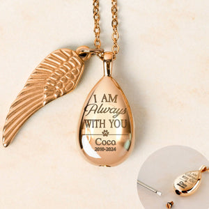 Loss Of Pet - I Am Always With You - Personalized Urn Necklace