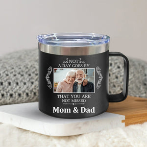 Not A Day Goes By That You Are Not Missed - Personalized 14oz Stainless Steel Tumbler With Handle