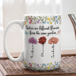 Sisters Are Different Flowers From The Same Garden Personalized Mug