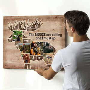 The Moose are Calling And I Must Go - Moose Hunting Photo Collage Personalized Canvas/Poster