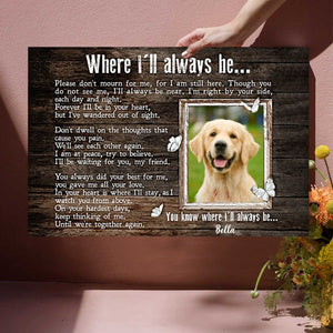 Personalized Sympathy Gift For Dog Loss, Pet Memorial Gifts - Where I'll Always Be...