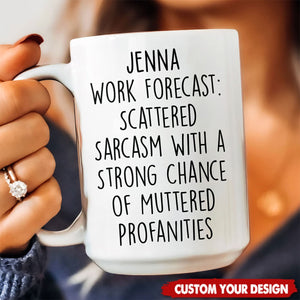 Personalized Funny Mug -  Work Forecast - Fun Gifts For Coworker, Friends, Boss