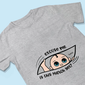 Excuse Me Is It Yet - Personalized Pure Cotton T-Shirt, Custom Pregnancy Reveal Shirt Gift For Expecting Moms