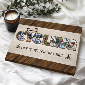 Life Is Better On A Bike - Cycling Photo Collage Personalized Canvas/Poster Gifts For Cyclists