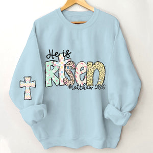 Matthew 28:6 He is risen Sweatshirt