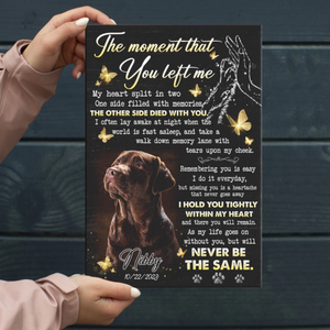 The Moment That You Left Me Personalized Memorial Canvas Pet Loss Gifts