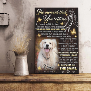 The Moment That You Left Me Personalized Memorial Canvas Pet Loss Gifts