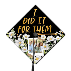 I Did It For Them - Personalized Graduation Cap Topper