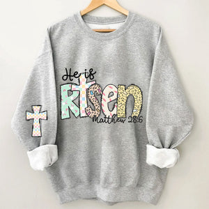 Matthew 28:6 He is risen Sweatshirt