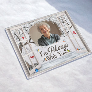 I'm Always With You - Personalized Memorial Photo Acrylic Plaque