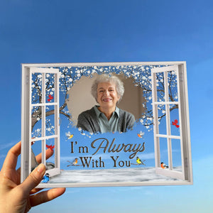 I'm Always With You - Personalized Memorial Photo Acrylic Plaque