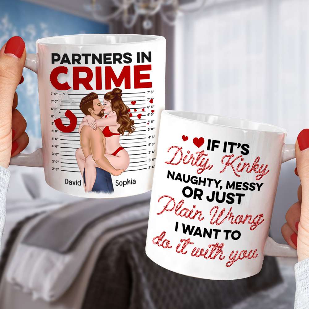 Sexy Partners In Crime, Dirty Kinky Naughty - Personalized Coffee Mug -  nany_shops