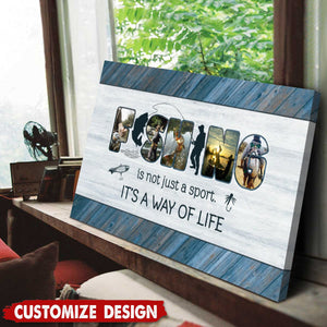 Fishing Is Not Just A Sport It’s A Way Of Life - Fishing Photo Canvas Personalized, Fishermen Gifts