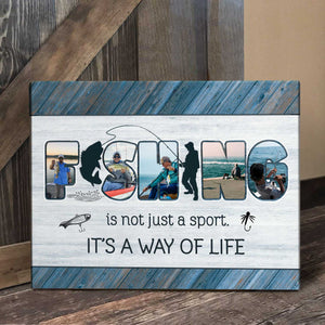 Fishing Is Not Just A Sport It’s A Way Of Life - Fishing Photo Canvas Personalized, Fishermen Gifts