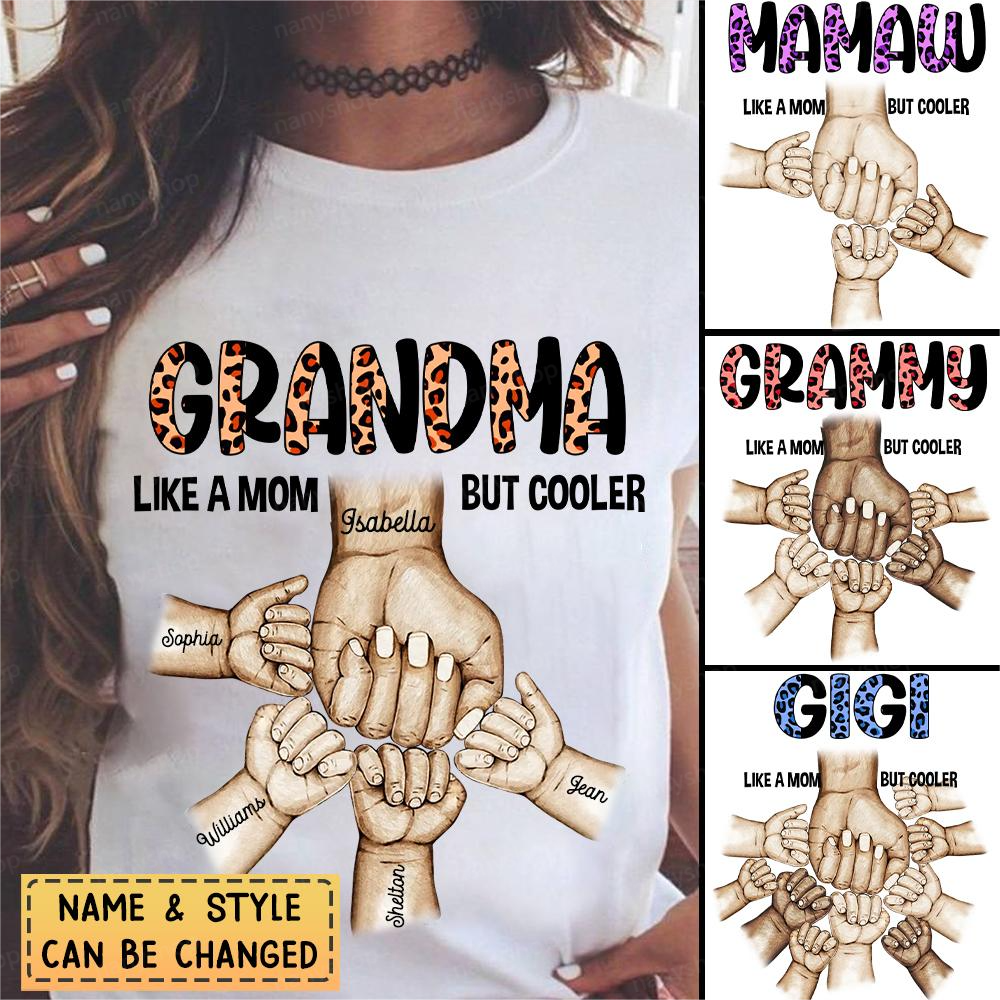 Personalized Grandma Mom Aunt Nana Like A Mom But Cooler Kid Name Hand T-Shirt Printed